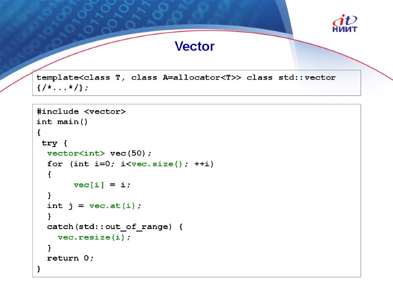 Nortel Networks Confidential Vector template<class T, class A=allocator<T>> class std::vector {/*...*/}; #include <vector> int